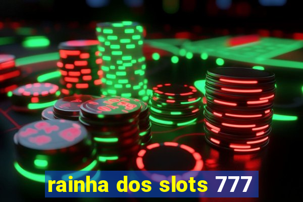 rainha dos slots 777